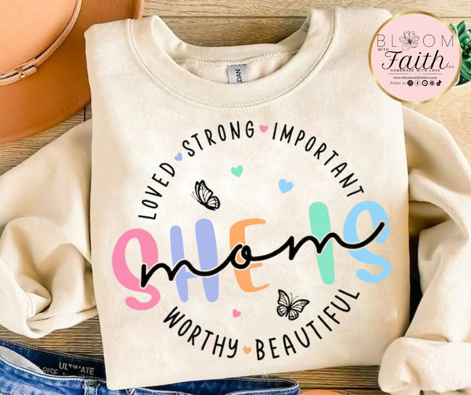 Mom is beautiful, worthy, loved, strong, important shirt